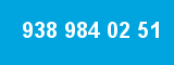 938 984 02 51
